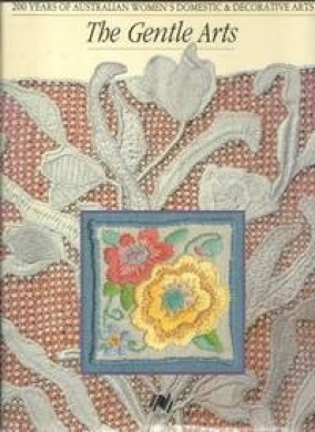 Cover of The Gentle Arts: 200 Years of Australian Women's Domestic & Decorative Arts by Jennifer Isaacs