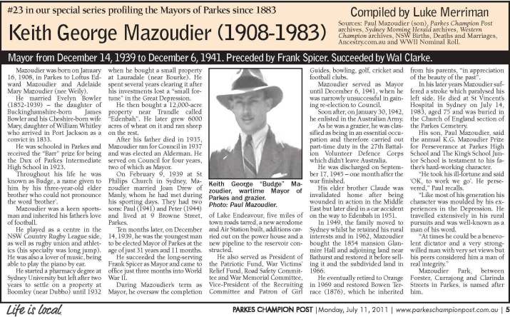 Former editor of Parkes Champion Post, Luke Merriman, compiled reports on the former mayors of Parkes. This is the one on Keith George Mazoudier. It is this article that states Mazoudier Park is named after him. Note that his exploits before taking the Mayoral office must have been worthy of naming a park after him as he became Mayor fours years after Grand Hotel Reserve was renamed Mazoudier Reserve. Source: Parkes Champion Post Monday July 11, 2011 page 5