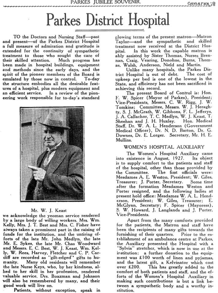 A glowing report on the many hardworking citizens who made sure that Parkes Hospital was able to grow and adapt to the changing needs of the Parkes Shire. The legacy of being a progressive Shire is demonstrated here, with Parkes Hospital being one of few public hospitals to not be in debt. Source: Parkes Jubilee Week (1933) The Journey-Graph Publicity Company: Sydney page 59