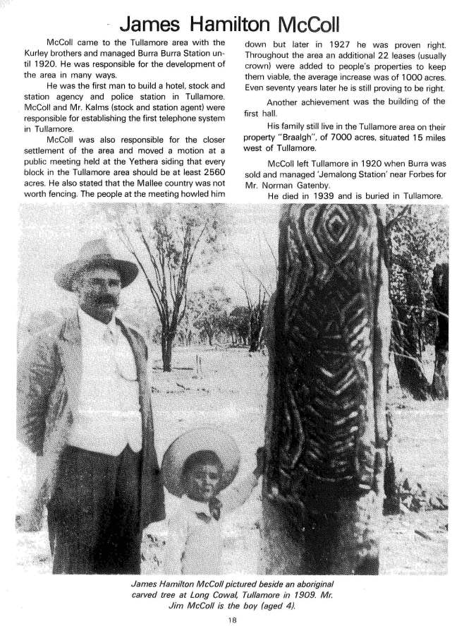 Photograph and tribute to the legacy of James Hamilton McColl by Ron "Ducky" Clemens. McColl came to Tullamore with the Kerley brothers and had an influential impact on the development of Tullamore. He is buried in Tullamore cemetery, having died on 25th July 1939 at the age of 69. Source: Tullamore: The Way It Used To Be by Ron Clemens, 1982 Macquarie Publications: Dubbo page 18