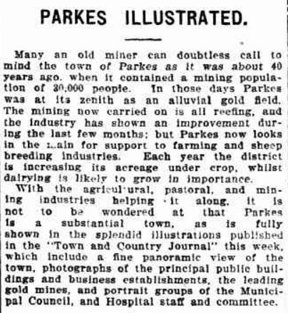 Early memories of Parkes (prior to 1873 it was known as Currajong) where the gold boom had the population up around 30,000. Source: PARKES ILLUSTRATED. (1905, October 18). Evening News (Sydney, NSW : 1869 - 1931), p. 7. Retrieved October 27, 2016, from http://nla.gov.au/nla.news-article113289831