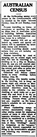 Newspaper report about the upcoming census on 30th June 1947. Instructions are included for those travelling interstate on trains and by ship. Source: AUSTRALIAN CENSUS (1947, June 17). Morning Bulletin (Rockhampton, Qld. : 1878 - 1954), p. 7. Retrieved November 28, 2016, from http://nla.gov.au/nla.news-article56785721