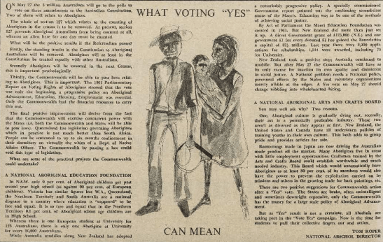 Student newspapers, such as Tharunka, helped propel the referendum issues to the forefront of the nation. Voting yes would have widespread positive consequences for indigenous Australians; including being counted in the Census. Source: Tharunka 11 April 1967 page 2