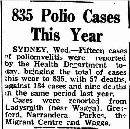 Polio - virtually unheard of today in the Central West - was on the rise in 1950, including cases discovered at Parkes Migrant Centre. Source: 835 Polio Cases This Year (1951, April 5). Daily Examiner (Grafton, NSW : 1915 - 1954), p. 4. Retrieved November 28, 2016, from http://nla.gov.au/nla.news-article195305328
