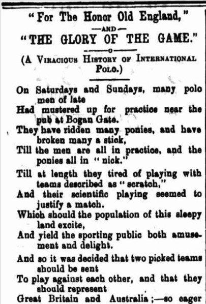 Famous poet Will Ogilvie captured the emotion of the first international polo match between Great Britain and Australia - which was played at Bogan Gate. Source: Windsor and Richmond Gazette Saturday 6 February 1897 page 9