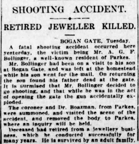 The final tragedy for the community-minded and popular A.G.F. Bollinger. While reports of the accidental death of one-time Mayor of Parkes were expected to be featured in local newspapers,such as Western Champion and Forbes Advocate, this report is from The Sydney Morning Herald. Source: The Sydney Morning Herald Wednesday 12 January 1927 page 16