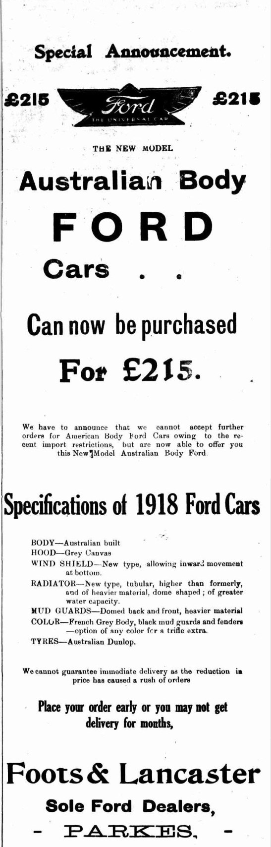 It's amazing how different times are 100 years ago. This advertisement for Foots &amp; Lancaster, explains to customers that orders for imported American body Ford cars cannot occur due to government restrictions. Instead customers are encouraged to purchase Australian made Fords! Source: The Western Champion Thursday 13th December 1917 page 12