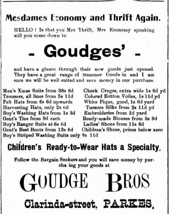 Goudge Brothers, another in the wide range of department stores that Parkes has been served by. Note how the advertisement addresses Mrs Thrift and Mrs Economy. Source: The Western Champion Thursday 13th December 1917 page 6