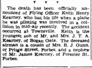 Obituary of Flying Officer Keith Henry Kearney. Source: The Forbes Advocate Tuesday 24 April 1945, page 2 which can be found at http://nla.gov.au/nla.news-article218688868