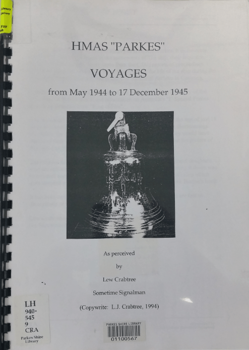 Photograph of front cover Lew Crabtree's book HMAS "Parkes" Voyages from May 1944 to 17 December 1945 (1994). This book is part of Parkes Library's Family & Local History Resource Room.