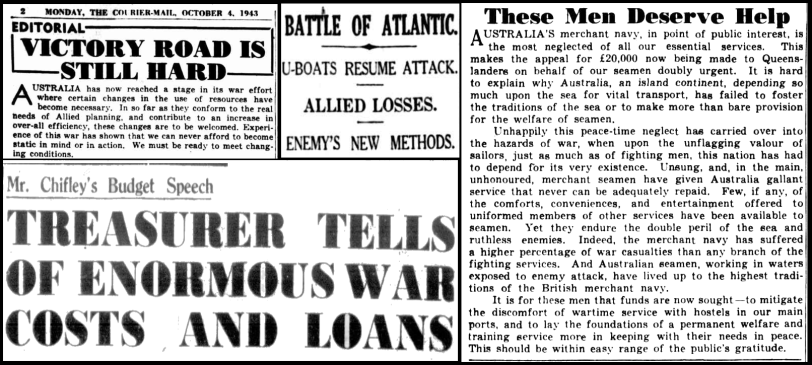 The road to victory was difficult and involved sacrifices! A few of the newspaper headlines around the time HMAS Parkes was officially launched into action. Top left, the editorial explains that victory was by no means a foregone conclusion and that personal sacrifices would need to be made; centre, the devastation caused by u-boats highlighting the importance of a strong naval fleet; right, a report on the desperate plight of Australia's merchant navy; and bottom left, the huge costs to the nation's treasury due to involvement in the war. Sources: The Courier-Mail Monday October 4, 1943, page 2; The West Australian Monday October 4, 1943, page 3; and The Worker Monday October 4, 1943, page 1.