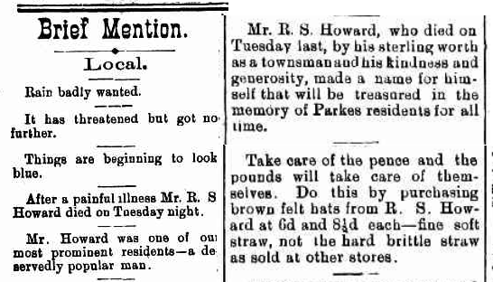 Initial research seemed to suggest that the passing of R.S. Howard only afforded a very brief obituary on page 8, coupled with an advertisement for the store's brown felt hats. However a more detailed obituary appeared later in the same newspaper (see below) Source: The Western Champion Friday September 29, 1899 p.8