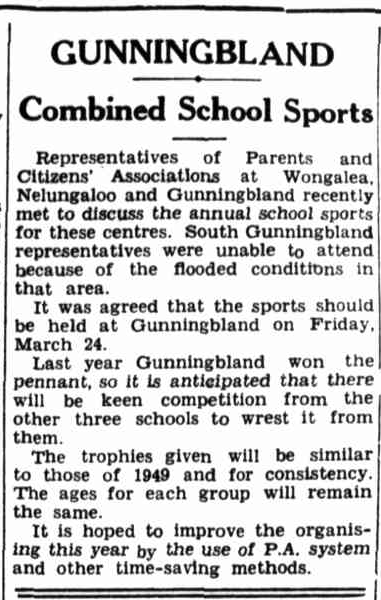 The Combined Small Schools Sports, where the pennant was contested by students from Wongalea, Nelungaloo, Gunningbland and South Gunningbland - would for the first time utilise a P.A. system and other time-saving methods. Source: The Forbes Advocate Friday 24 February 1950, page 7 at http://nla.gov.au/nla.news-article218701747